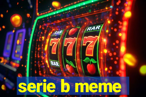 serie b meme